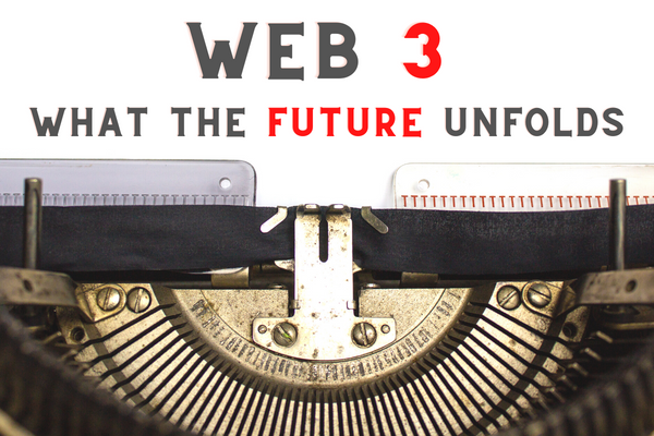 Web 3.0 - What the Future Unfolds