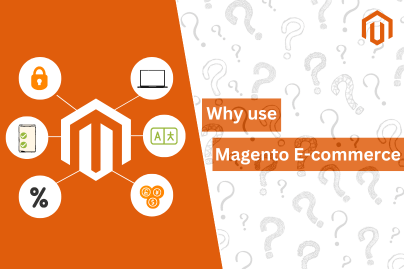 Why use Magento e-commerce?