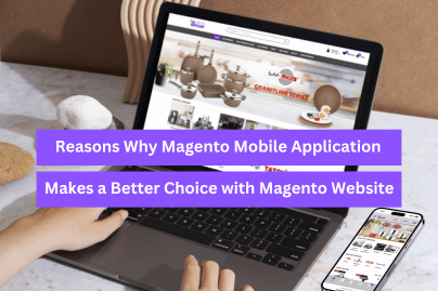 Reasons Why Magento Mobile Application Makes a Better Choice with Magento Website